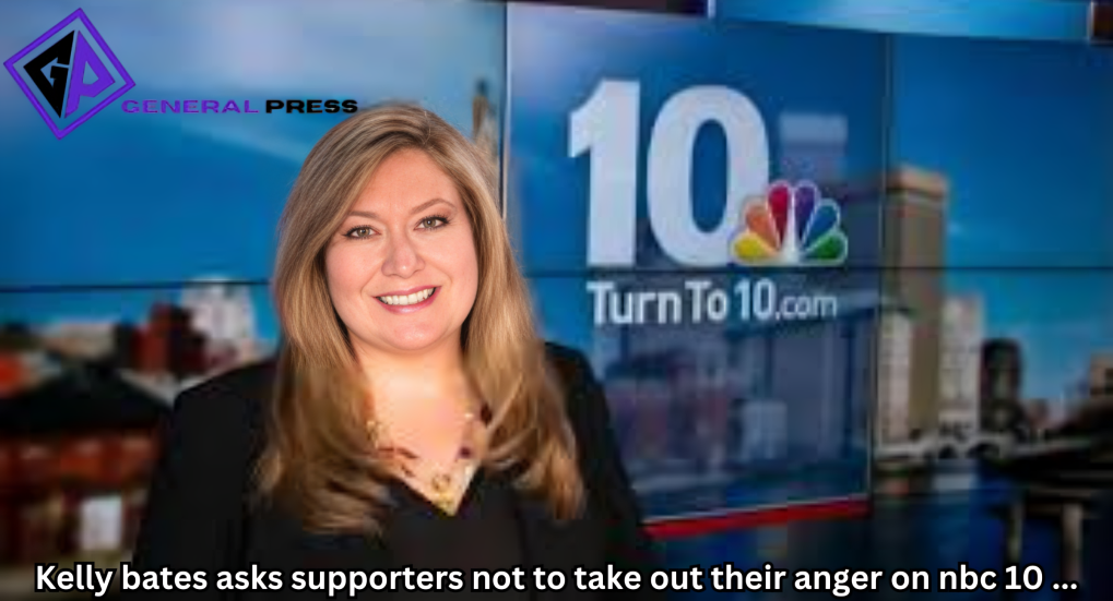 kelly bates asks supporters not to take out their anger on nbc 10 ...