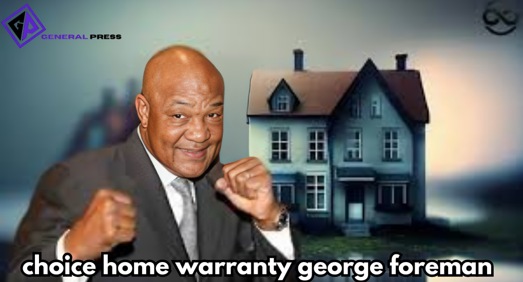 choice home warranty george foreman