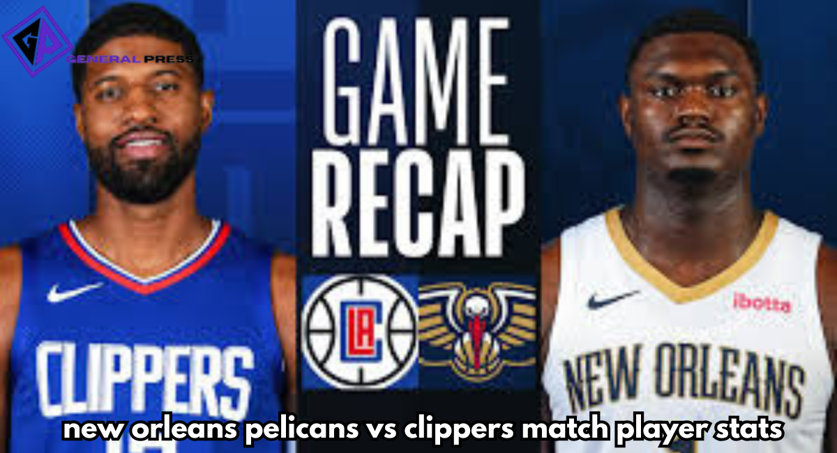 new orleans pelicans vs clippers match player stats