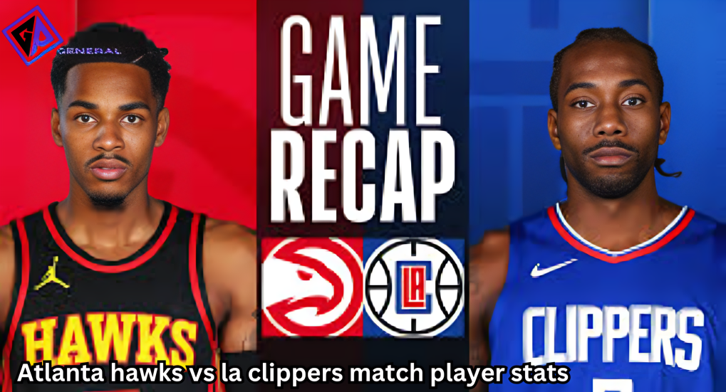 Atlanta Hawks vs. LA Clippers: A Breakdown of Player Stats