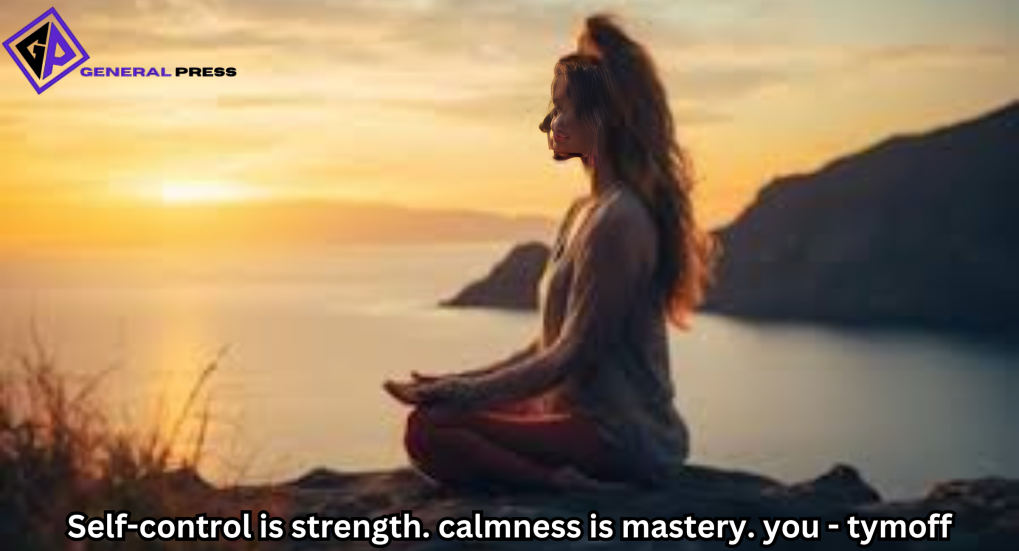 self-control is strength. calmness is mastery. you - tymoff